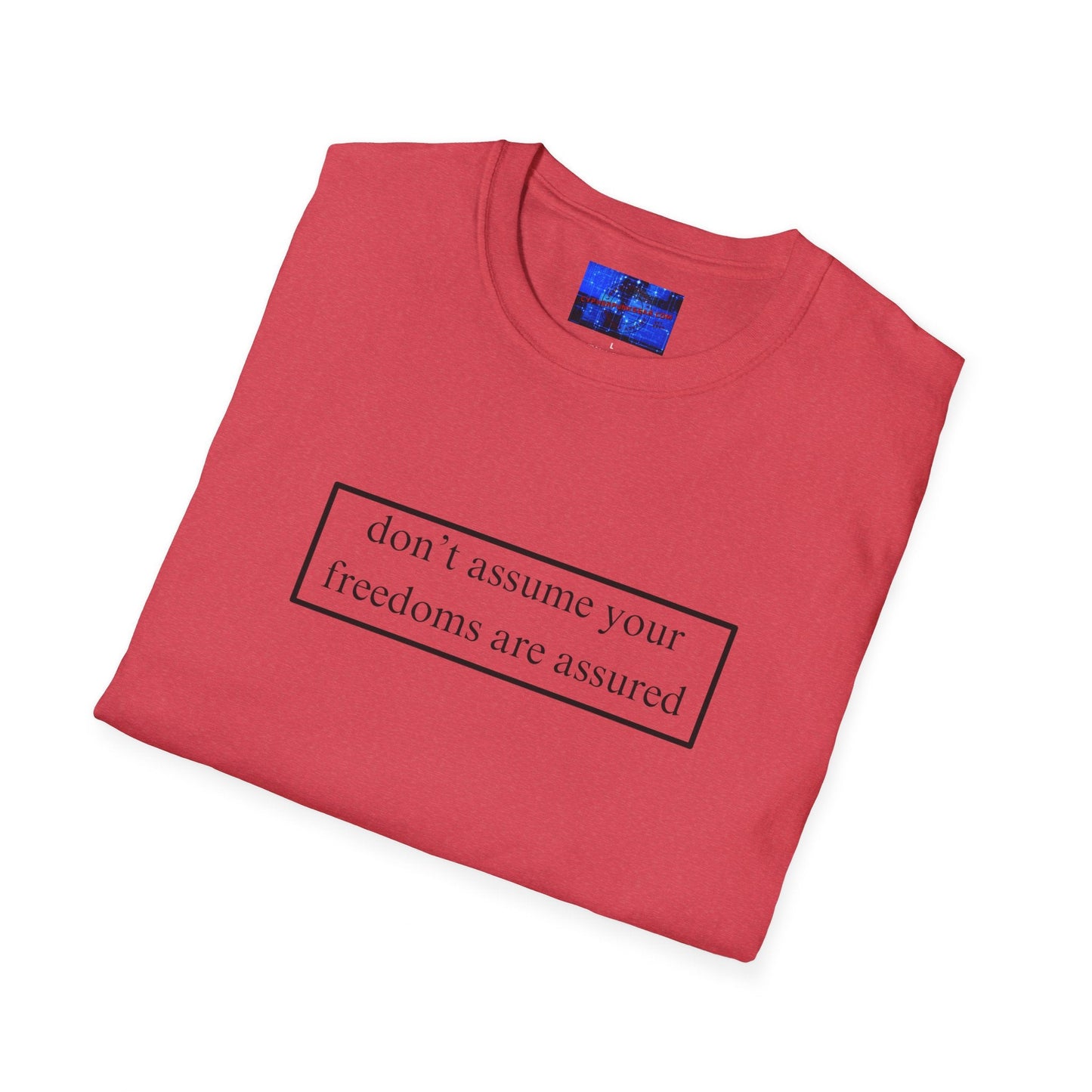 don't assume your freedoms are assured LTcolors Unisex T-Shirt by cypherpunkgear – cypherpunkgear.com | Cypherpunk Merch