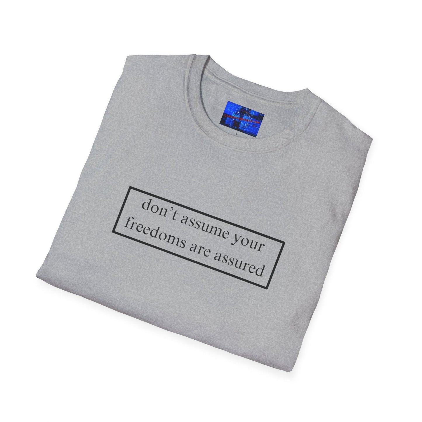 don't assume your freedoms are assured LTcolors Unisex T-Shirt by cypherpunkgear – cypherpunkgear.com | Cypherpunk Merch