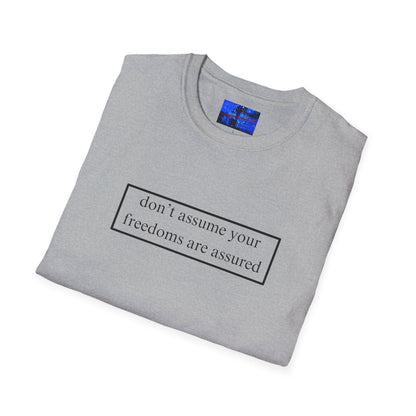 don't assume your freedoms are assured LTcolors Unisex T-Shirt by cypherpunkgear – cypherpunkgear.com | Cypherpunk Merch