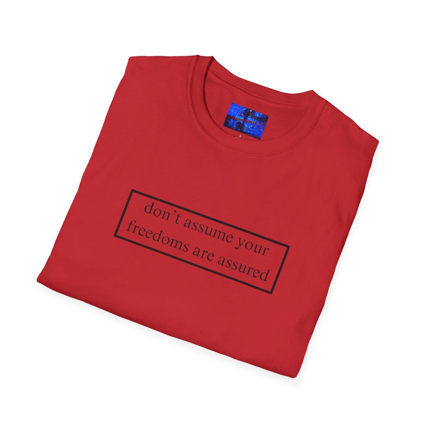 don't assume your freedoms are assured LTcolors Unisex T-Shirt by cypherpunkgear – cypherpunkgear.com | Cypherpunk Merch