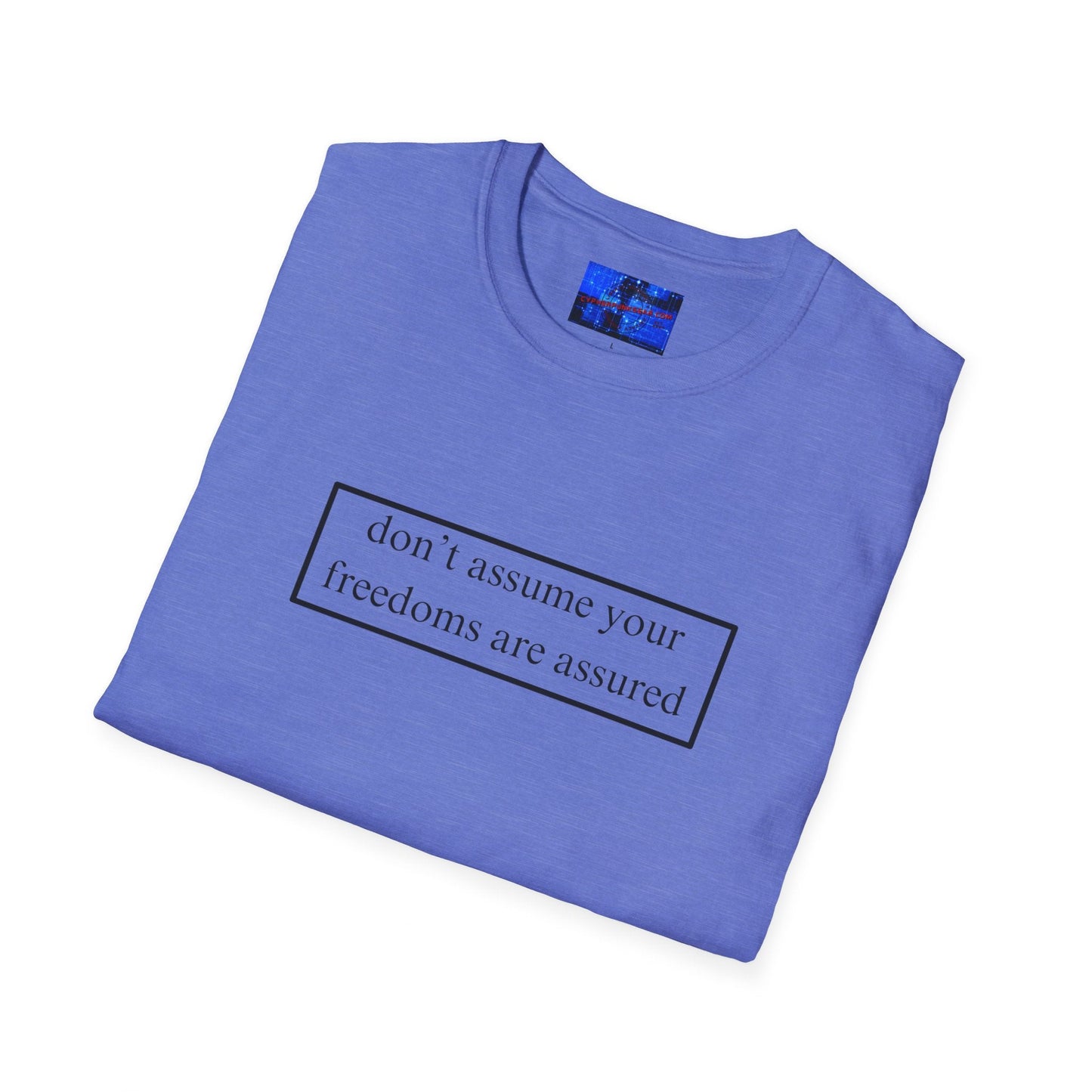 don't assume your freedoms are assured LTcolors Unisex T-Shirt by cypherpunkgear – cypherpunkgear.com | Cypherpunk Merch