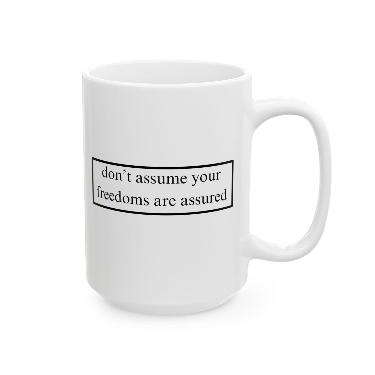 don't assume your freedoms are assured White Mug by cypherpunkgear – cypherpunkgear.com | Cypherpunk Merch