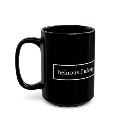 Heinous Fuckery Black Mug by cypherpunkgear – cypherpunkgear.com | Cypherpunk Merch