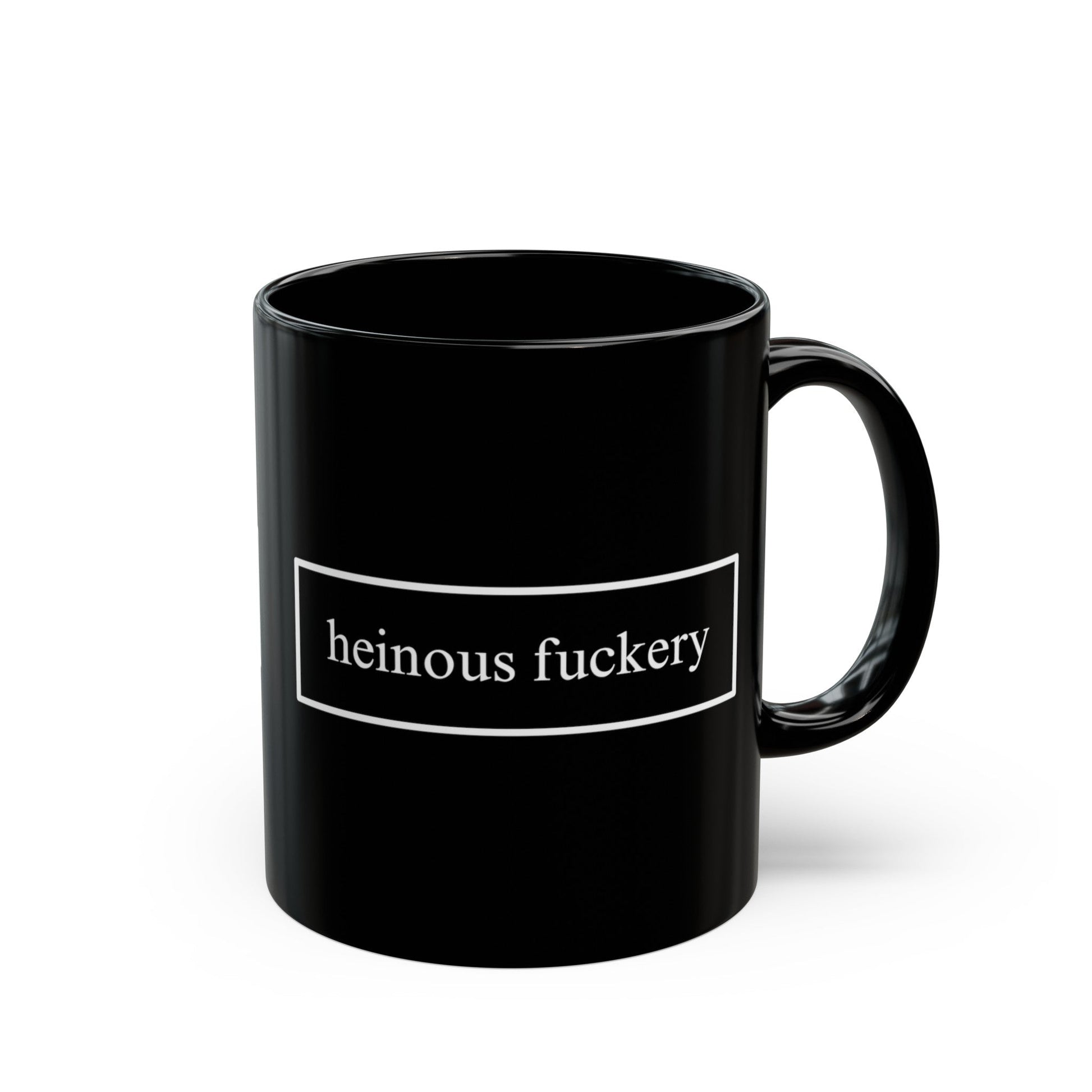 Heinous Fuckery Black Mug by cypherpunkgear – cypherpunkgear.com | Cypherpunk Merch
