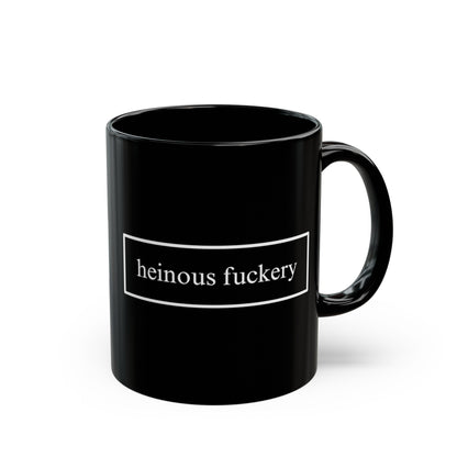 Heinous Fuckery Black Mug by cypherpunkgear – cypherpunkgear.com | Cypherpunk Merch