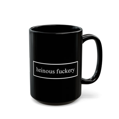 Heinous Fuckery Black Mug by cypherpunkgear – cypherpunkgear.com | Cypherpunk Merch
