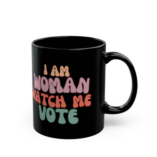 I Am Woman Watch Me Vote Black Mug by cypherpunkgear – cypherpunkgear.com | Cypherpunk Merch