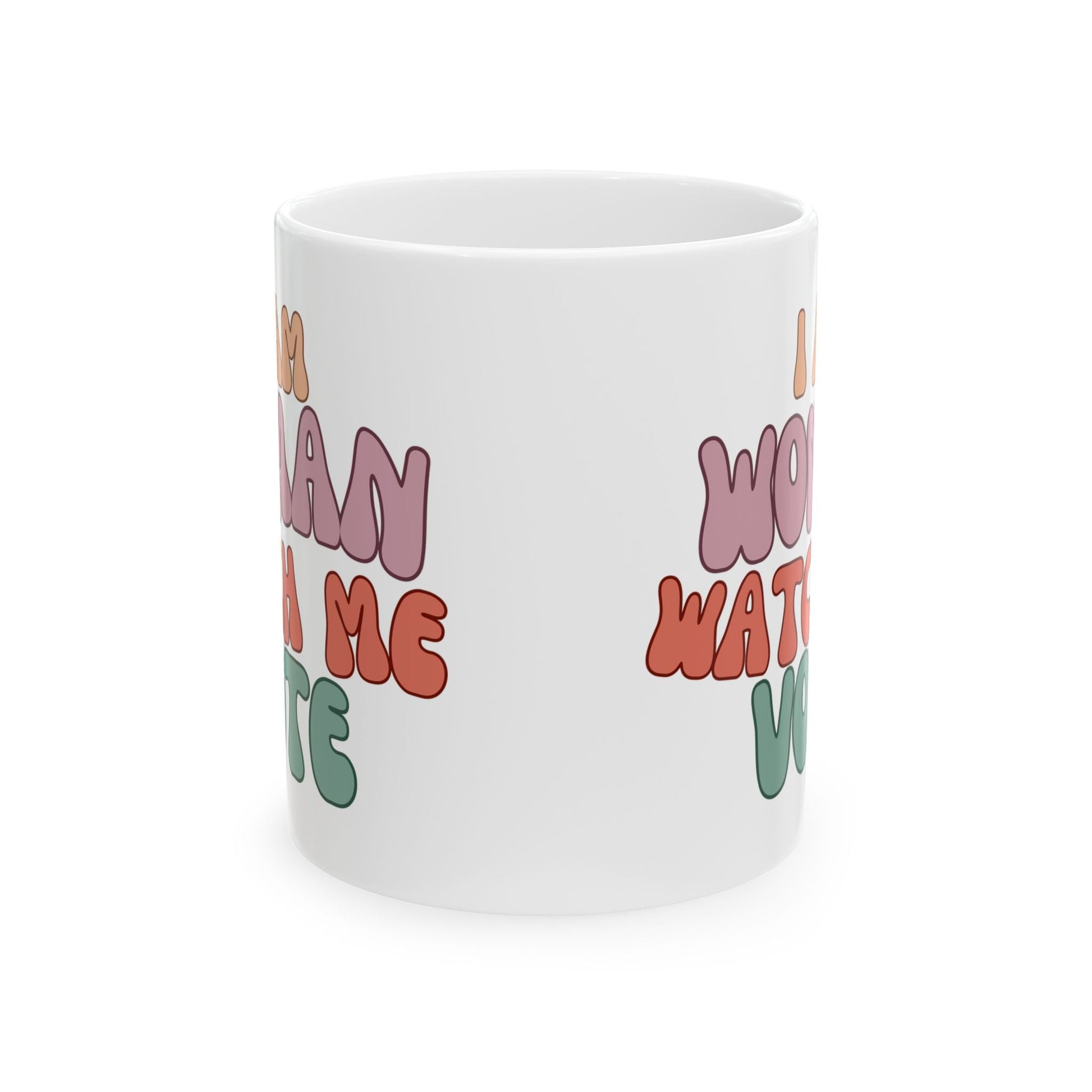 I Am Woman Watch Me Vote Ceramic Mug by cypherpunkgear – cypherpunkgear.com | Cypherpunk Merch