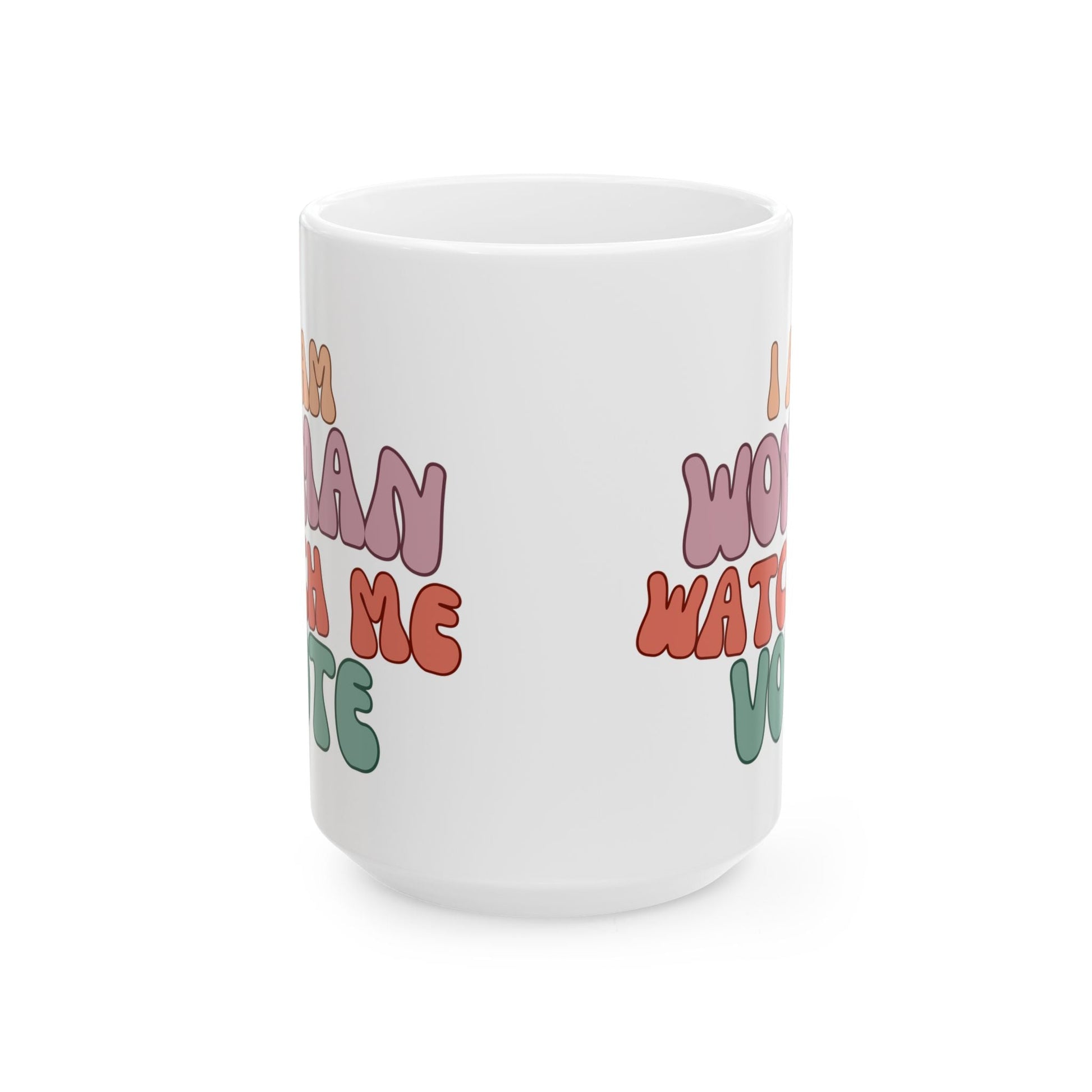 I Am Woman Watch Me Vote Ceramic Mug by cypherpunkgear – cypherpunkgear.com | Cypherpunk Merch