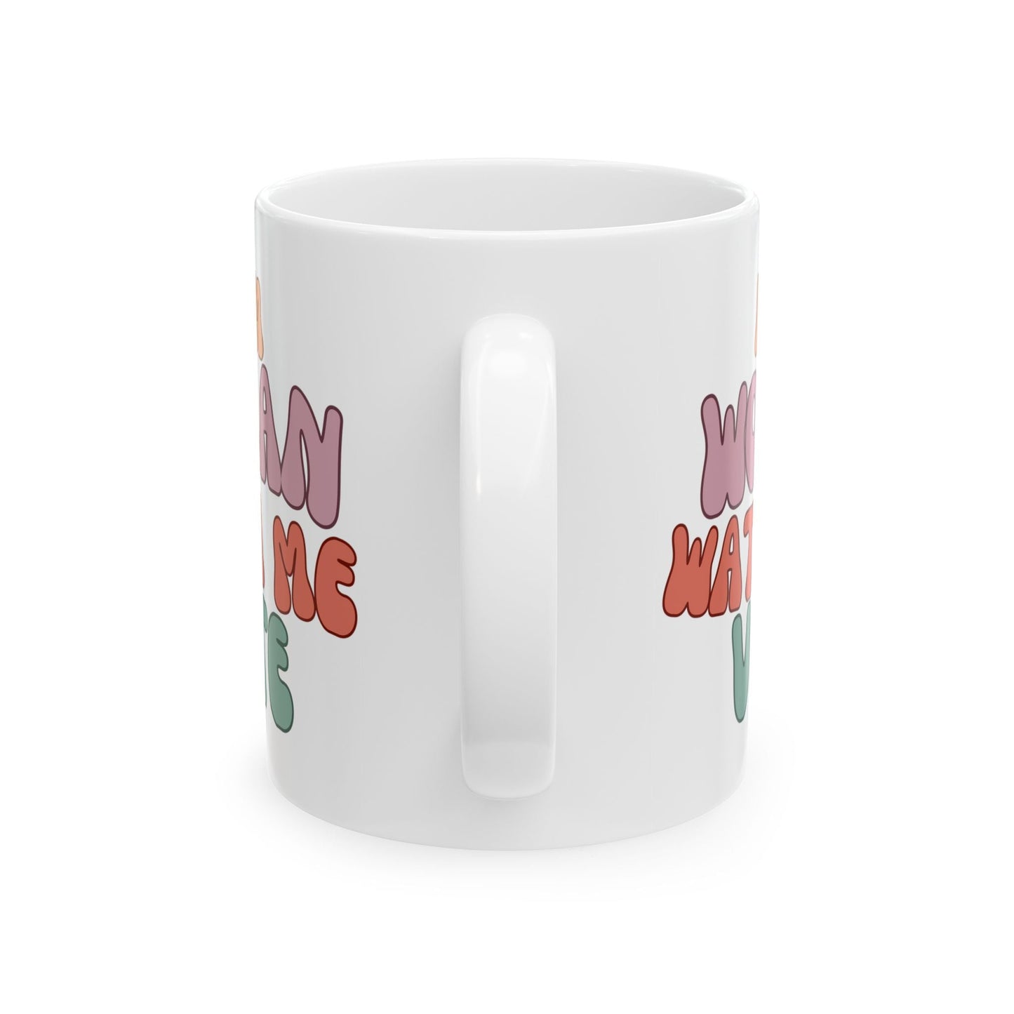 I Am Woman Watch Me Vote Ceramic Mug by cypherpunkgear – cypherpunkgear.com | Cypherpunk Merch