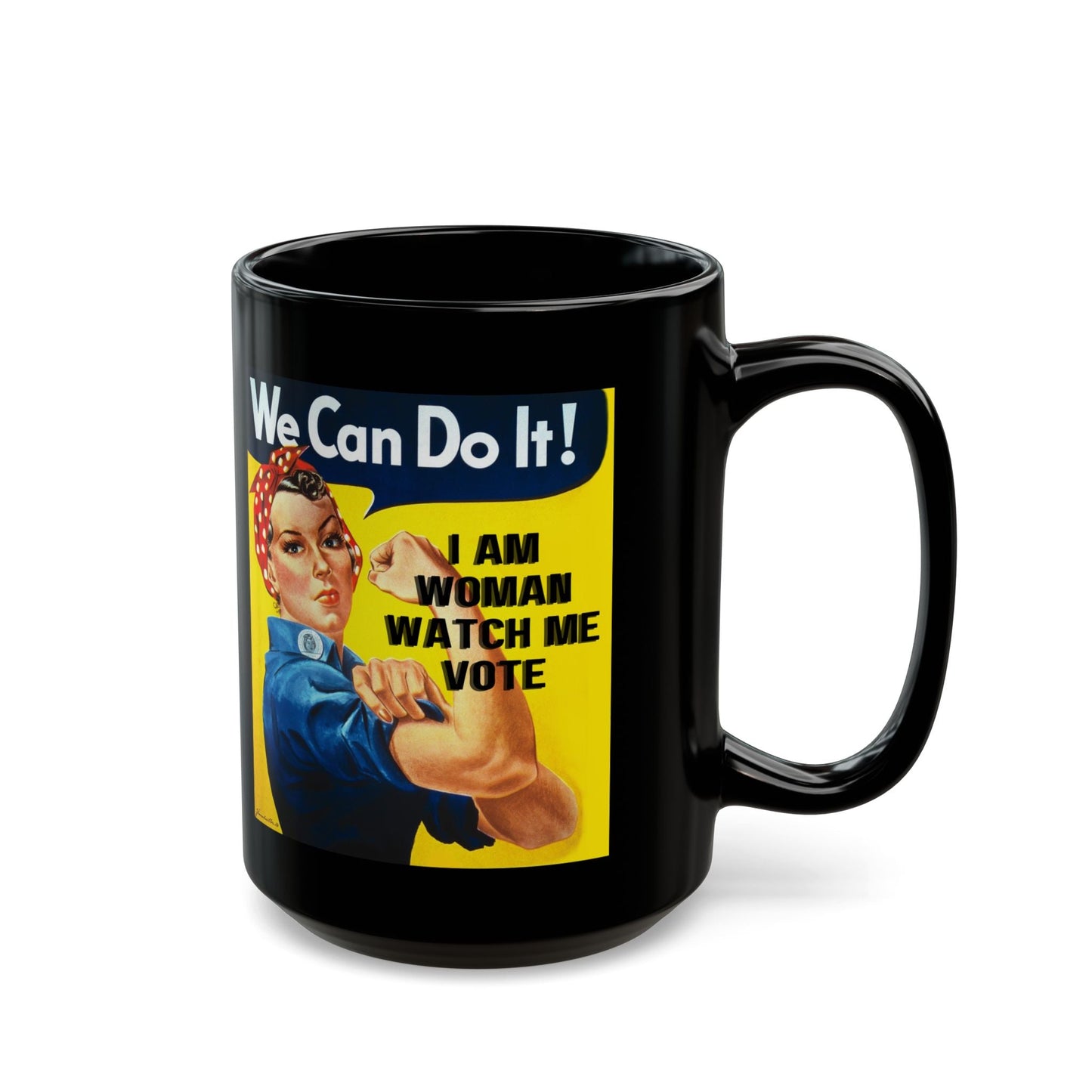 I Am Woman Watch Me Vote Rosie Black Mug by cypherpunkgear – cypherpunkgear.com | Cypherpunk Merch