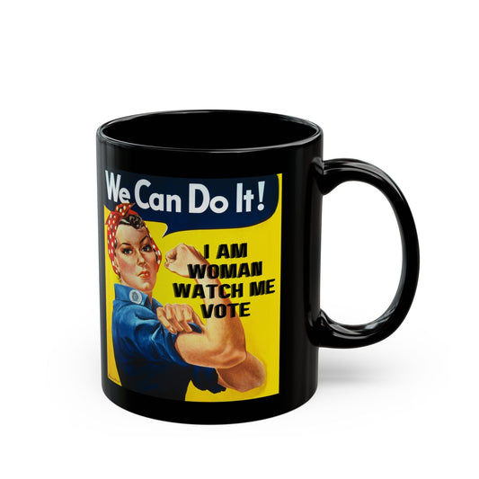 I Am Woman Watch Me Vote Rosie Black Mug by cypherpunkgear – cypherpunkgear.com | Cypherpunk Merch