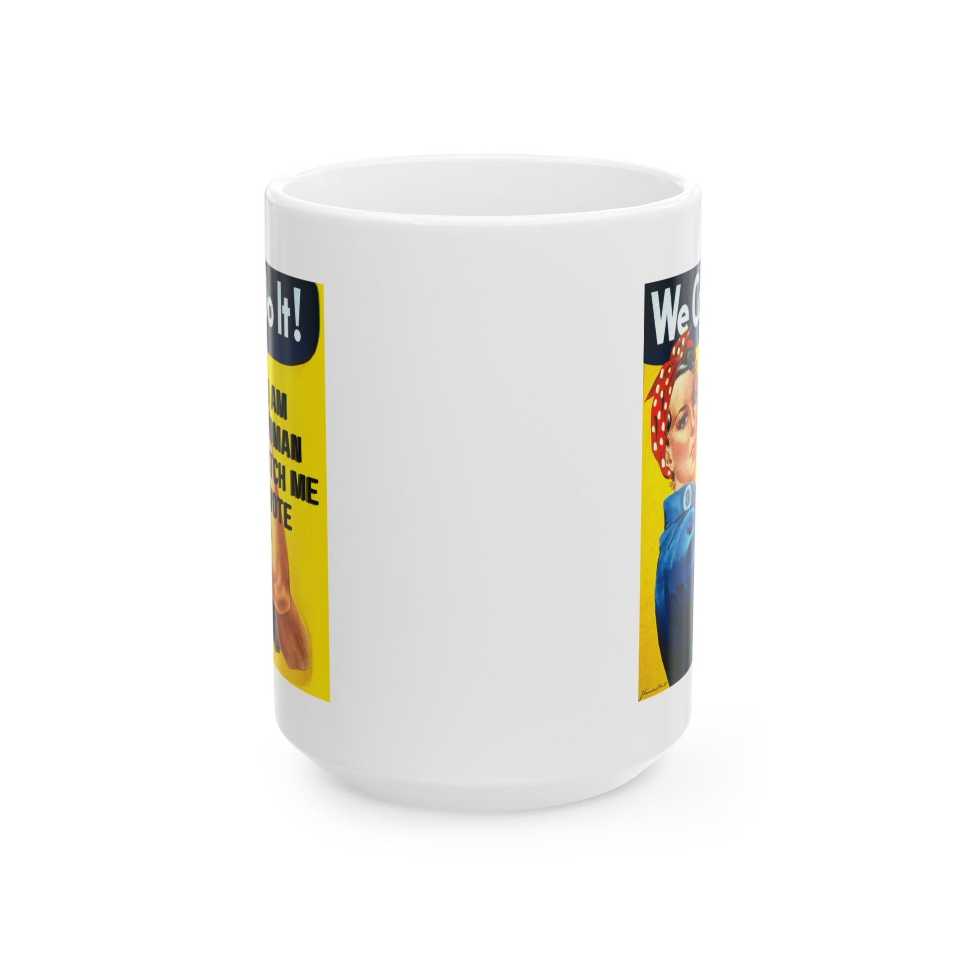 I Am Woman Watch Me Vote Rosie Ceramic Mug by cypherpunkgear – cypherpunkgear.com | Cypherpunk Merch