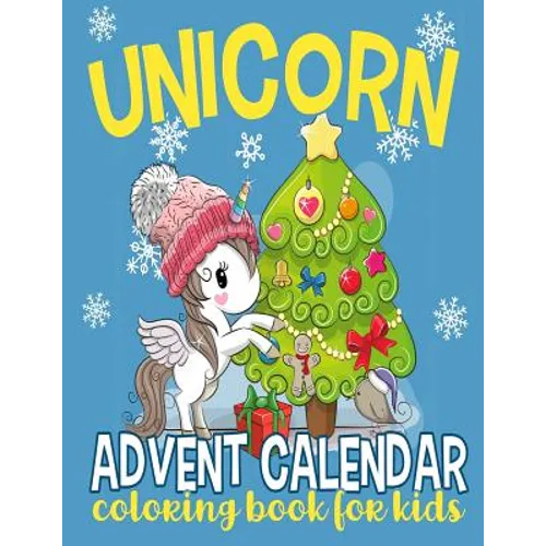 Unicorn Advent Calendar Coloring Book for Kids: 25 Numbered Christmas Coloring Pages for Unicorn Lovers to Countdown to Christmas - Paperback