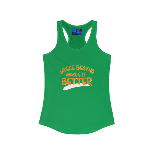 Uisce Beatha makes it better OGfont Women's Racerback Tank Top by cypherpunkgear – cypherpunkgear.com | Cypherpunk Merch